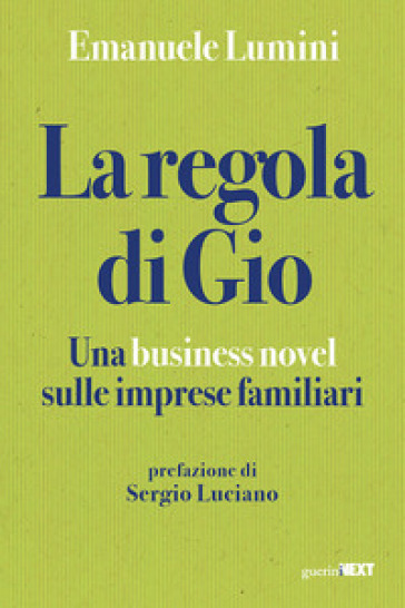 La regola di Gio. Una business novel sulle imprese familiari - Emanuele Lumini