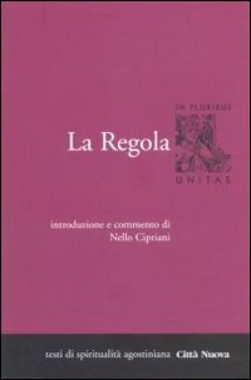 La regola. Introduzione e commento. 1. - Agostino (Sant