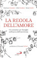 La regola dell amore. Un cammino per famiglie nell epoca dell incertezza