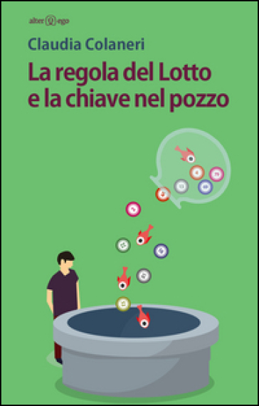 La regola del lotto e la chiave nel pozzo - Claudia Colaneri