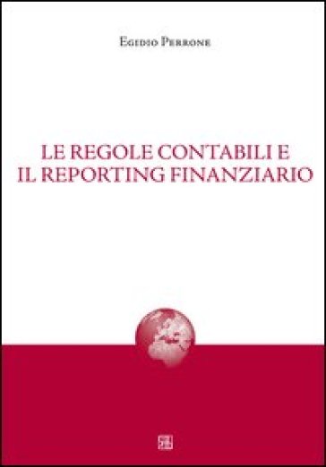 Le regole contabili e il reporting finanziario - Egidio Perrone