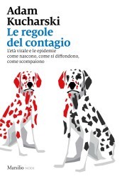 Le regole del contagio. L età virale e le epidemie come nascono, come si diffondono, come scompaiono