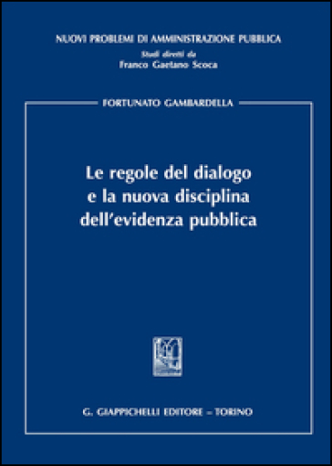 Le regole del dialogo e la nuova disciplina dell'evidenza pubblica - Fortunato Gambardella | 