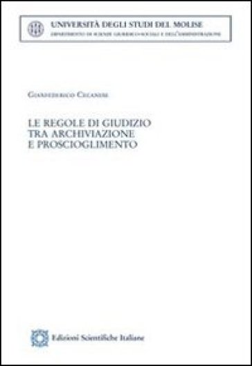 Le regole di giudizio tra archiviazione e proscioglimento - Gianfederico Cecanese