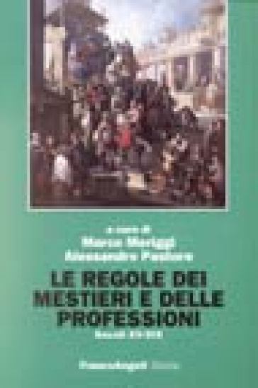 Le regole dei mestieri e delle professioni. Secoli XV-XIX