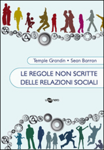 Le regole non scritte delle relazioni sociali - Temple Grandin - Sean Barron