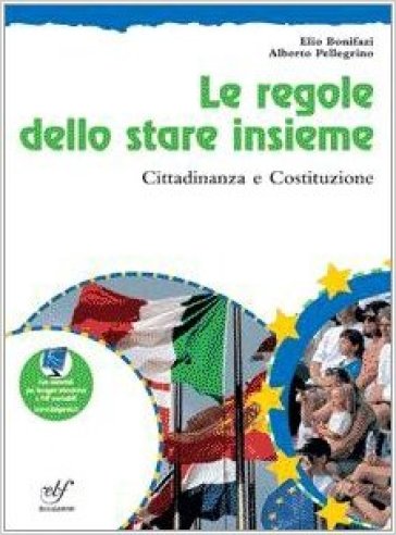 Le regole dello stare insieme. Cittadinanza e Costituzione. Per la Scuola media. Con CD-ROM - Alberto Pellegrino