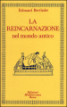 La reincarnazione. 1: Nel mondo antico