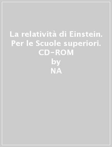 La relatività di Einstein. Per le Scuole superiori. CD-ROM - Tullio Regge | 