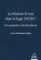 La relazione di cura dopo la legge 219/2017. Una prospettiva interdisciplinare