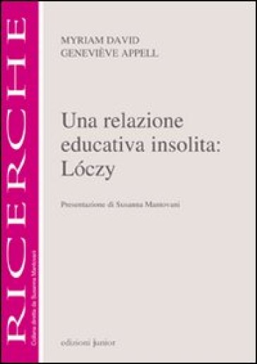 Una relazione educativa insolita: Loczy - Myriam David - Geneviève Appell