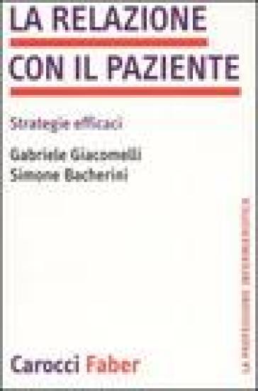 La relazione con il paziente. Strategie efficaci - Gabriele Giacomelli - Simone Bacherini