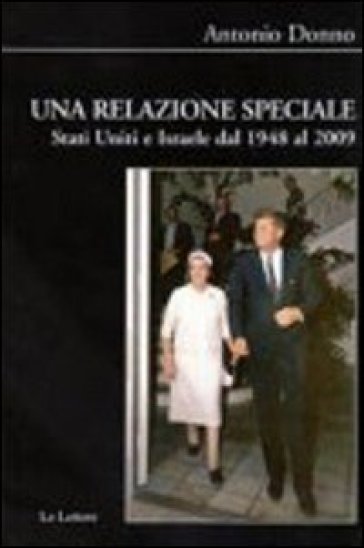 Una relazione speciale. Stati Uniti e Israele dal 1948 al 2009 - Antonio Donno