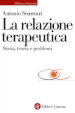 La relazione teraupetica. Storia, teoria e problemi