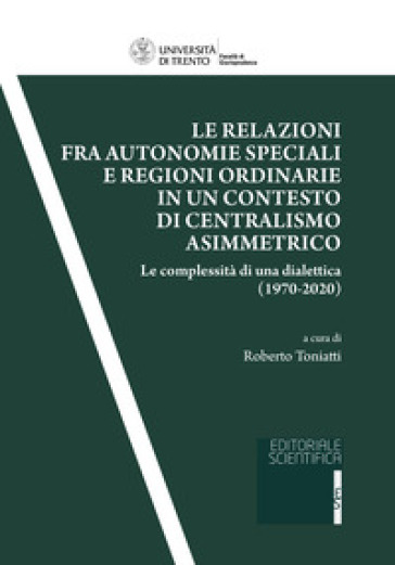 Le relazioni fra autonomie speciali e regioni ordinarie in un contesto di centralismo asim...