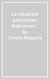 Le relazioni pericolose. Matrimoni e divorzi tra marxismo e femminismo