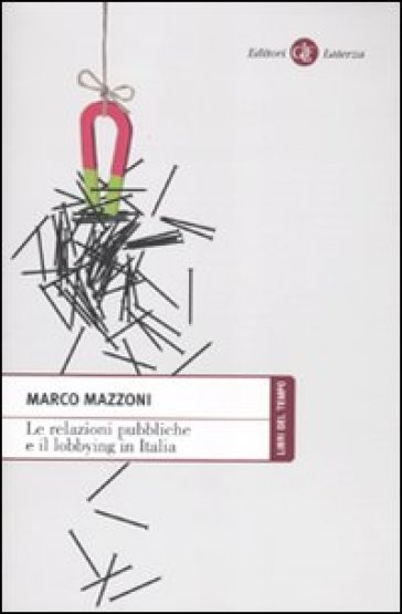 Le relazioni pubbliche e il lobbying in Italia - Marco Mazzoni