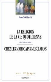 La religion de la vie quoditienne chez les Marocains musulmans