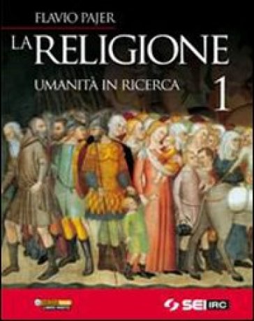 La religione. Umanità in ricerca. Per la Scuola media. Con DVD. Vol. 1 - Flavio Pajer