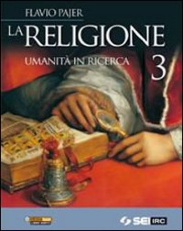 La religione. Umanità in ricerca. Per la Scuola media. Vol. 3 - Flavio Pajer