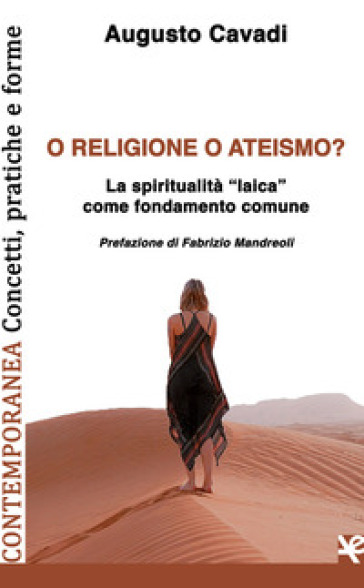 O religione o ateismo? La spiritualità «laica» come fondamento comune - Augusto Cavadi