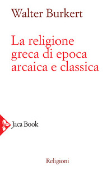 La religione greca di epoca arcaica e classica - Walter Burkert