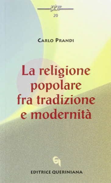 La religione popolare fra tradizione e modernità - Carlo Prandi