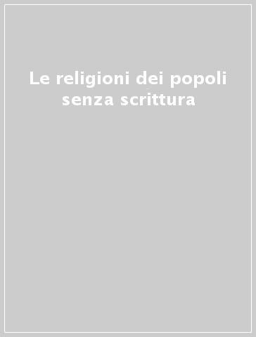 Le religioni dei popoli senza scrittura