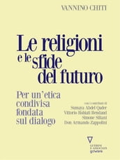 Le religioni e le sfide del futuro. Per un etica condivisa fondata sul dialogo