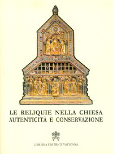 Le reliquie nella Chiesa. Autenticità e conservazione