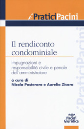 Il rendiconto condominiale. Impugnazioni e responsabilità civile e penale dell amministratore