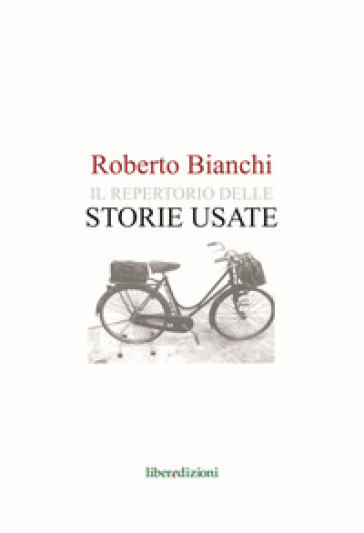 Il repertorio delle storie usate - Roberto Bianchi