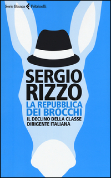 La repubblica dei brocchi. Il declino della classe dirigente italiana - Sergio Rizzo | 