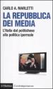 La repubblica dei media. L Italia dal politichese alla politica iperreale