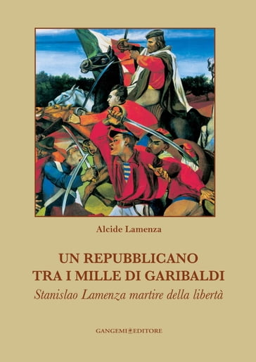 Un repubblicano tra i mille di Garibaldi - Alcide Lamenza