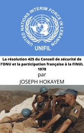 La résolution 425 du Conseil de sécurité de l ONU et la participation française à la FINUL 1978