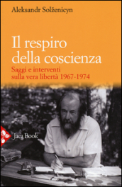 Il respiro della coscienza. Saggi e interventi sulla vera libertà 1967-1974. Con il discorso all