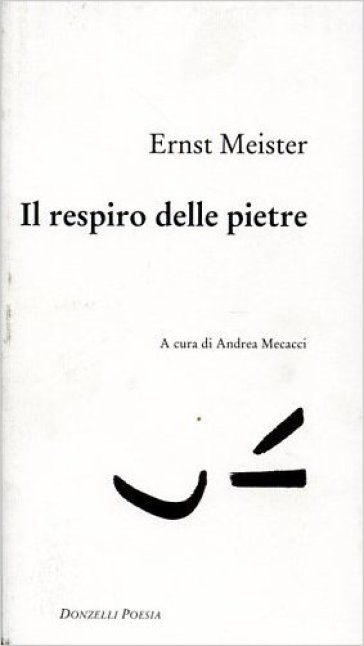 Il respiro delle pietre. Testo tedesco a fronte - Ernst Meister