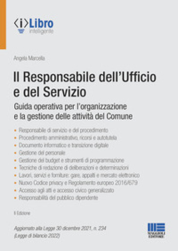 Il responsabile dell'Ufficio e del Servizio. Guida operativa per l'organizzazione e la gestione delle attività del Comune - Angela Marcella