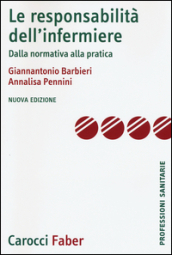 La responsabilità dell infermiere. Dalla normativa alla pratica