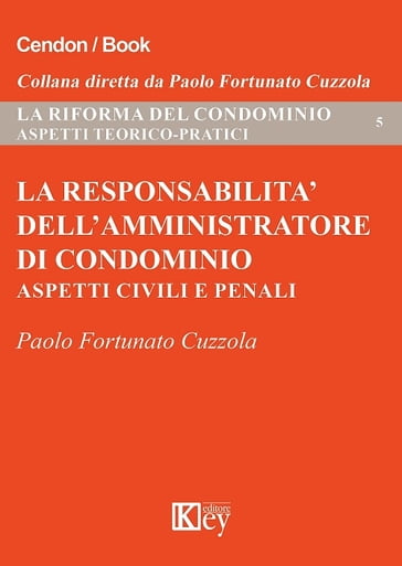 La responsabilità dell'amministratore di condominio - Paolo Fortunato Cuzzola