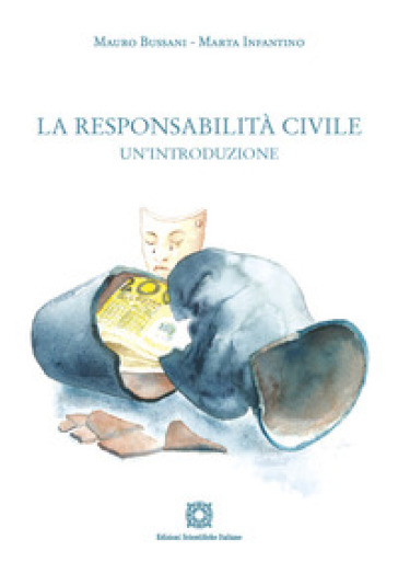 La responsabilità civile. Un'introduzione - Mauro Bussani - Marta Infantino