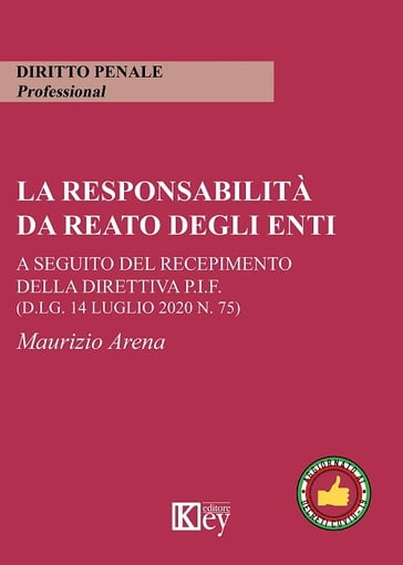 La responsabilità da reato degli enti a seguito del recepimento della Direttiva P.I.F. - Maurizio Arena