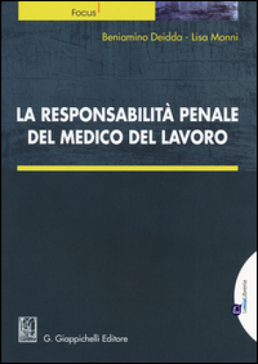 La responsabilità penale del medico del lavoro - Beniamino Deidda - Lisa Monni