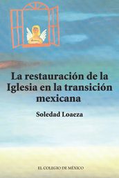 La restauración de la Iglesia católica en la transición mexicana