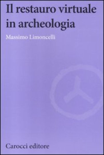 Il restauro virtuale in archeologia - Massimo Limoncelli