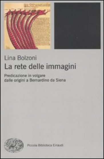 La rete delle immagini. Predicazione in volgare dalle origini a Bernardino da Siena - Lina Bolzoni