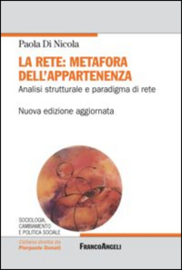 La rete: metafora dell'appartenenza. Analisi strutturale e paradigma di rete - Paola Di Nicola