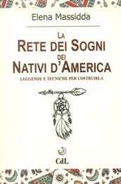 La rete dei sogni dei nativi d America. Leggende e tecniche per costruirla