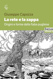 La rete e la zappa. Origini e forme della fiaba pugliese